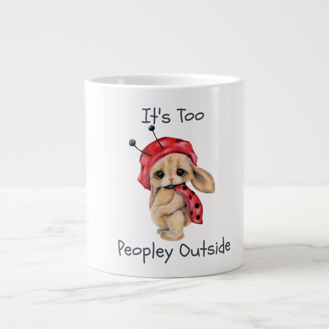 It's Too Peopley Outside Coffee Mug (Front)