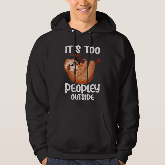 It's too peopley outside for Introverted Introvert Hoodie (Front)
