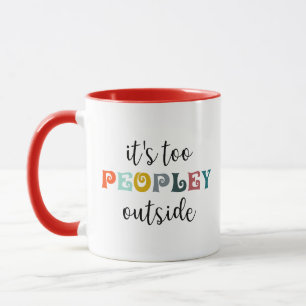 It's Too Peopley Outside Introvert Coffee - Gift  Mug