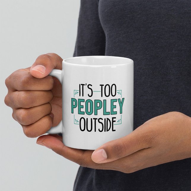 It's Too Peopley Outside Introvert  Coffee Mug (Creator Uploaded)
