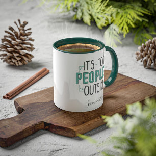 It's Too Peopley Outside Introvert Gag Custom Mug