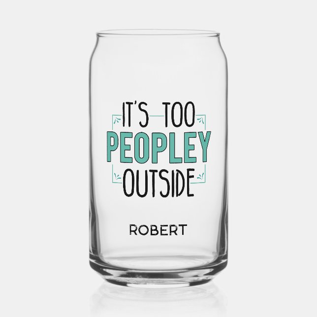 It's Too Peopley Outside Introvert Personalised Can Glass (Front)