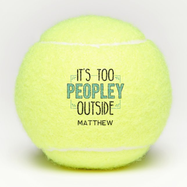 It's Too Peopley Outside Introvert Personalised Tennis Balls (Front)