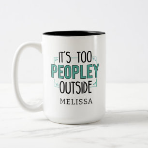 It's Too Peopley Outside Introvert Personalised Two-Tone Coffee Mug