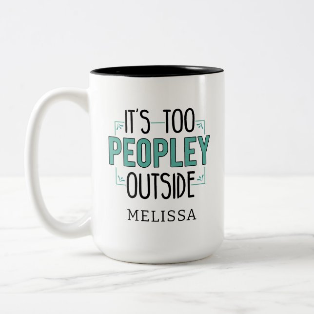 It's Too Peopley Outside Introvert Personalised Two-Tone Coffee Mug (Left)