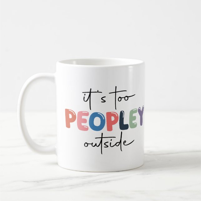 It's too peopley outside mug (Left)