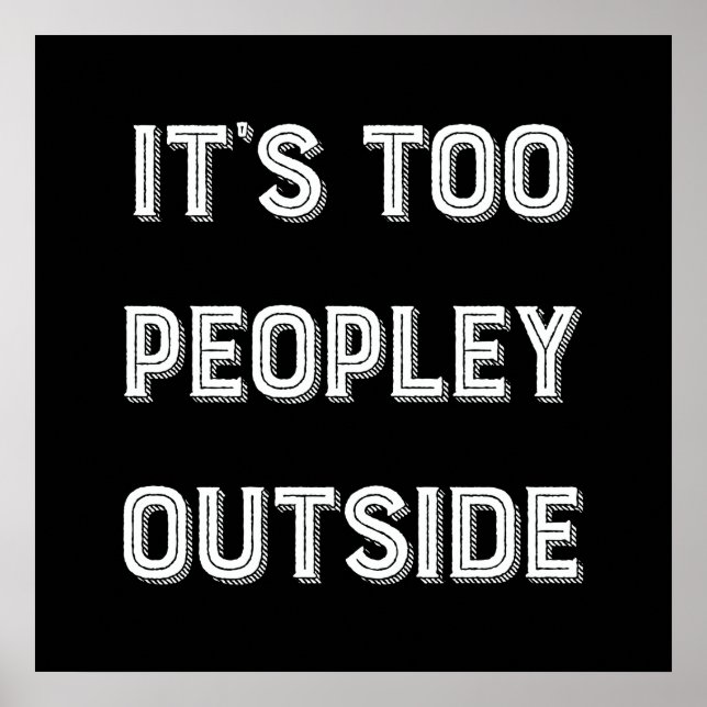 It's Too Peopley Outside. Poster (Front)