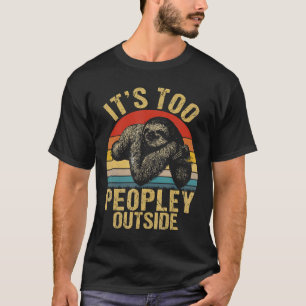 Its Too Peopley Outside Shirt Gifts For Introverts
