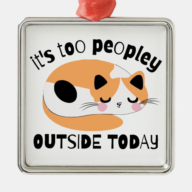 It's too peopley outside today metal tree decoration (Front)