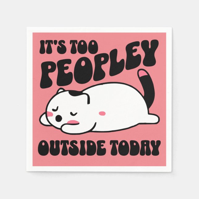 It's too peopley outside today napkin (Front)