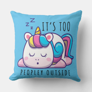 It's Too Peopley Outside Unicorn Introvert Cushion