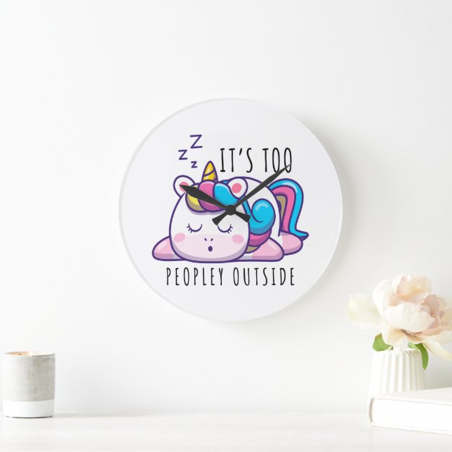It's Too Peopley Outside Unicorn Introvert Large Clock (Home)