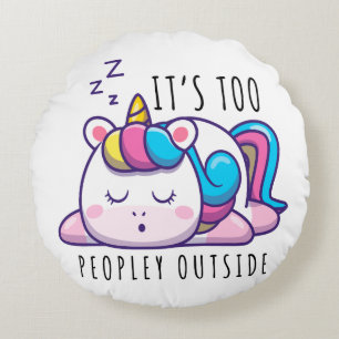 It's Too Peopley Outside Unicorn Introvert Round Cushion