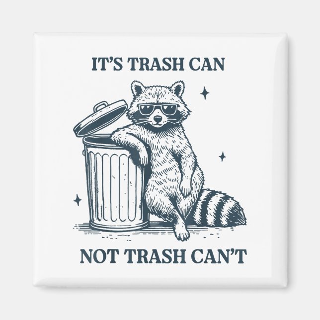 It's Trash Can Not Trash Can  Magnet (Front)