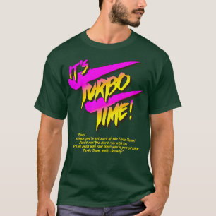 Its Turbo Time T-Shirt