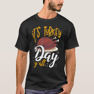 Its Turkey Day Y All Thanksgiving Dinner 1 T-Shirt