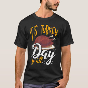 Its Turkey Day Y All Thanksgiving Dinner T-Shirt