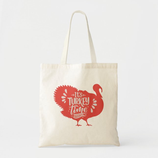 It's Turkey Time Staffed for Thanksgiving Tote Bag (Front)