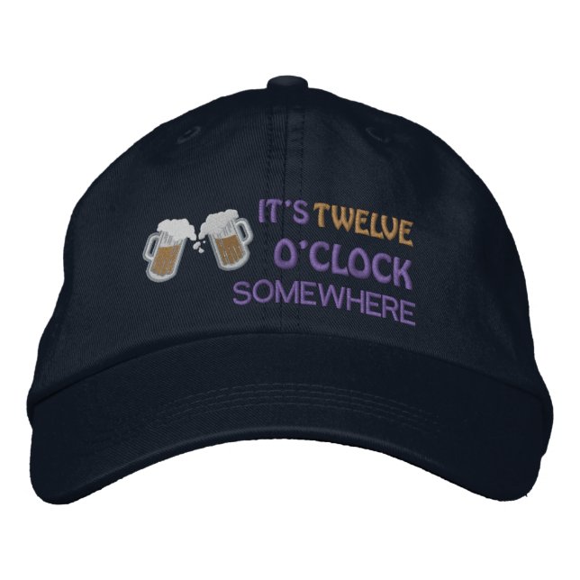 IT'S TWELVE O'CLOCK SOMEWHERE Embroidered Cap (Front)