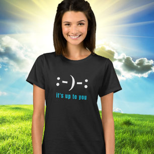 It's Up to You, Smile or Frown, Positive Energy T-Shirt