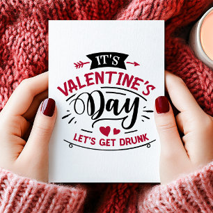 It's Valentine's Day Let's Get Drunk Holiday Card