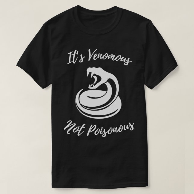 its venomous not poisonous snake  T-Shirt (Design Front)