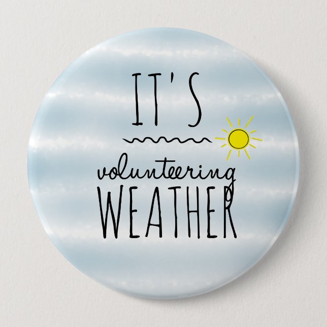 It's volunteering weather 10 cm round badge (Front)