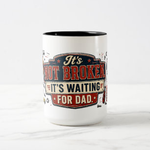 It's Waiting For Dad Funny Fix-It Dad Mug
