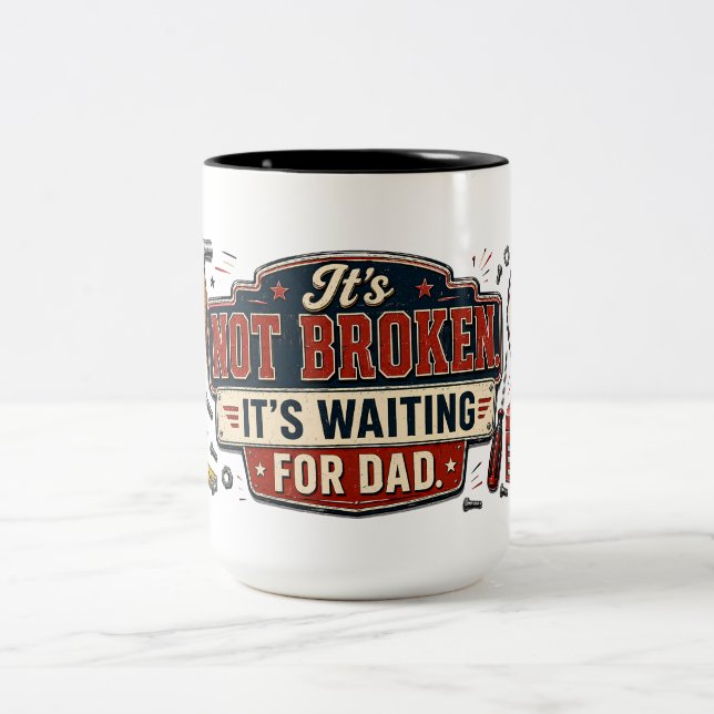 It's Waiting For Dad Funny Fix-It Dad Mug (Center)