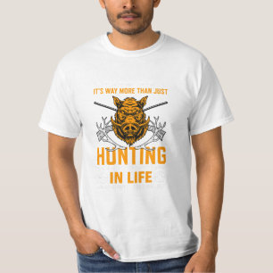 Its way more than just hunting T-Shirt