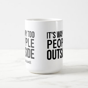 its way too people outside custom name mug