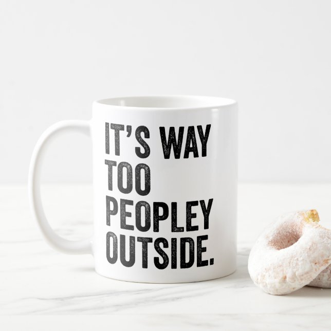 It's Way Too Peopley Outside Coffee Mug (With Donut)