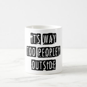 Its Way Too Peopley Outside Mug Gift
