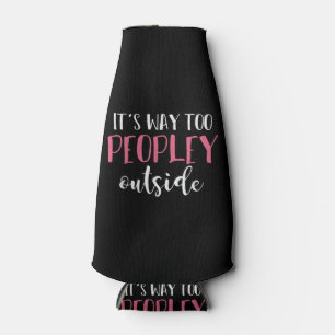 Its Way Too Peopley Outside Quiet People Introvert Bottle Cooler