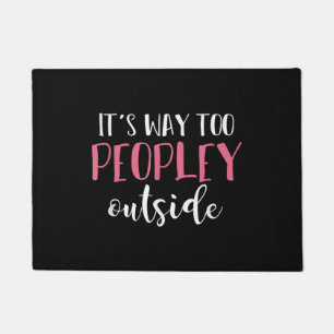 Its Way Too Peopley Outside Quiet People Introvert Doormat