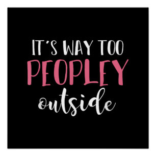 Its Way Too Peopley Outside Quiet People Introvert Poster