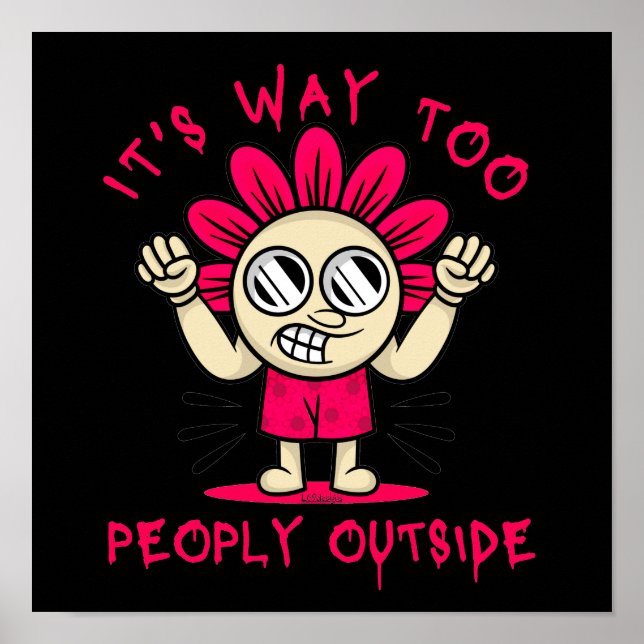 IT'S WAY TOO PEOPLY OUTSIDE funny  cute            Poster (Front)