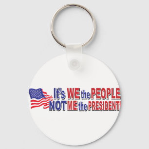Its We the People, Not ME the President Key Ring