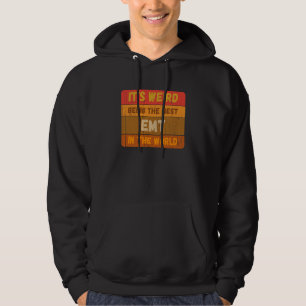 It's Weird Being The Best EMT In The World Vintage Hoodie