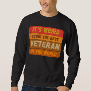 It's Weird Being The Best VETERAN In The World Vin Sweatshirt