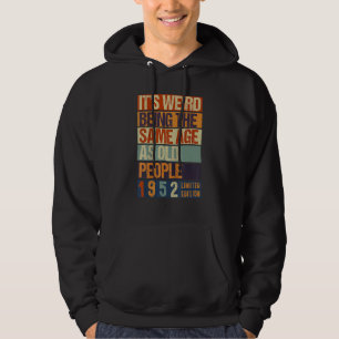 It's Weird Being The Same Age As Old People Born i Hoodie
