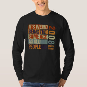 It's Weird Being The Same Age As Old People Born I T-Shirt