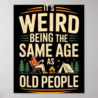Its Weird Being The Same Age As Old People Camping Poster