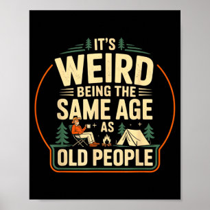 Its Weird Being The Same Age As Old People Camping Poster