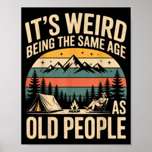 Its Weird Being The Same Age As Old People Camping Poster