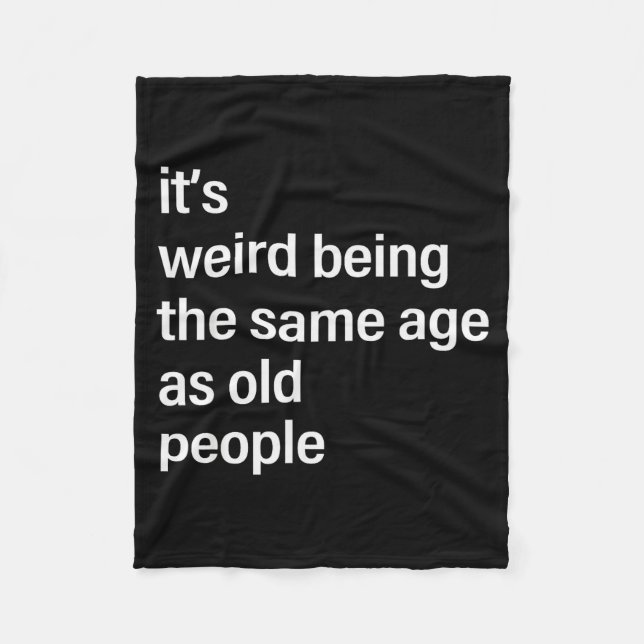 It's Weird Being The Same Age As Old People Husban Fleece Blanket (Front)