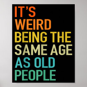 It's Weird Being The Same Age As Old People Husban Poster