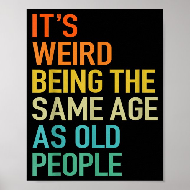 It's Weird Being The Same Age As Old People Husban Poster (Front)