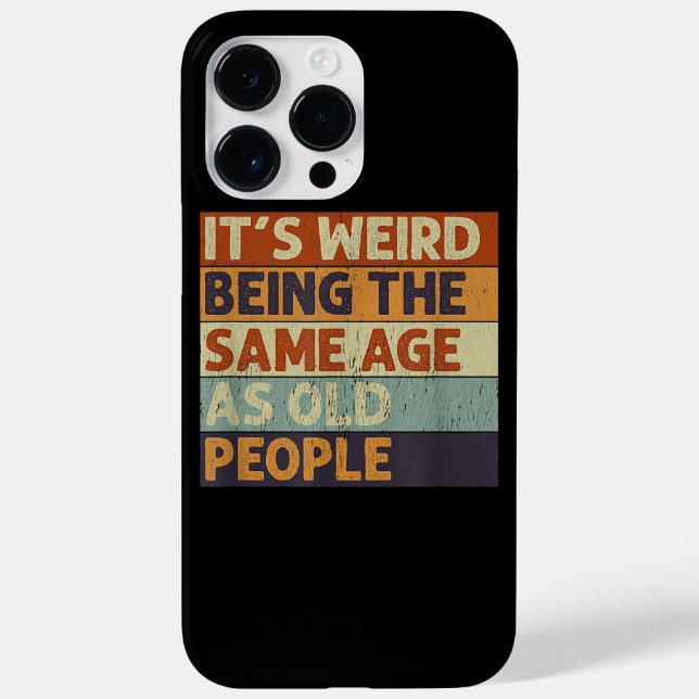 It's Weird Being The Same Age As Old People Retro  Case-Mate iPhone Case (Back)