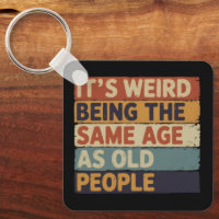 It's Weird Being The Same Age As Old People Retro 